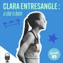 Clara Entresangle : a star is born