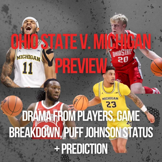Ohio State v. Michigan Preview | Colin White, Bruce Thornton Add Fuel to the Fire, Reuniting with Roddy Gayle Jr., Michigan's Insanely Elite Offensive and Defensive Metrics, How Ohio State Should Copy Wisconsin to Win, Game Prediction + Puff Johnson Status