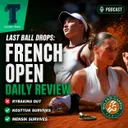 Last Ball Drops: French Open Daily Review | Rybakina out | Kostyuk and Mensik survive | Fonseca wins to set up Djokovic clash