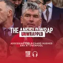 Assessing The Richard Hughes Era At Anfield | TAW Unwrapped
