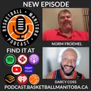 72 - Norm Froemel - Basketball Manitoba Podcast