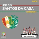 Ep. 10 - Santos da casa (Pt. 2)