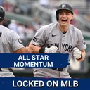 ALL STAR MOMENTUM - Yankees and Braves Have Dramatic Wins Heading to the Break