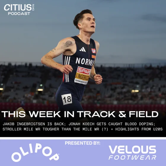 This Week In Track & Field: Jakob Ingebrigtsen Is Back; Jonah Koech Gets Caught Blood Doping; Stroller Mile WR Tougher Than The Mile WR (?) + Highlights From U20s