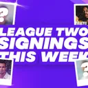 THE BEST SIGNING SO FAR?! - League Two Transfer Round Upsfers