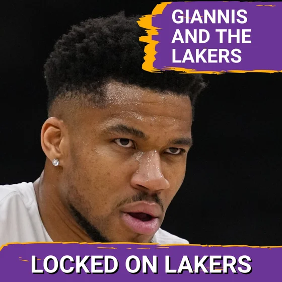Bonus: Are the Lakers Now Preparing to Pursue Giannis Antetokounmpo as Summer's Plan A?