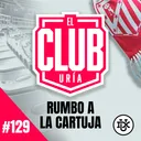 RUMBO A LA CARTUJA | Club Uría #129