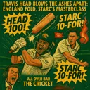 18. Travis Head Blows the Ashes Apart: Starc’s Masterclass as England Fold