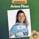 S6 Ep102: XV RUGBY CLUB #102 CON ARIANA PÉREZ