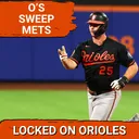 ORIOLES POSTCAST: Baltimore Orioles SWEEP New York Mets Behind 4-Homer Party! Chris Bassitt Dominates in 7-1 Win