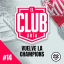 VUELVE LA CHAMPIONS | Club Uría #14