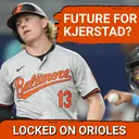 Orioles Mailbag: Heston Kjerstad future, Coby Mayo trade value, CBA thoughts