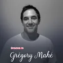 #76 - Grégory Mahé, au-delà de la fatalité - Sourire à la vie