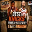Greatest Knicks Team To Never Win A Championship? | NY Got Game - Knicks History Files