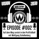 #002 – Auf dem Weg zurück in den Profifußball (Wolfgang Schellenberg)