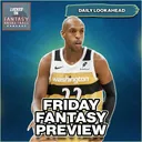 Friday Fantasy Basketball Preview & Streaming