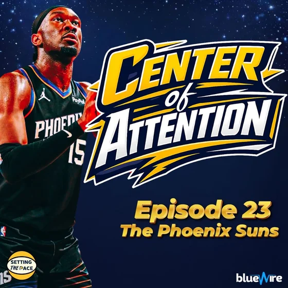 Center of Attention: The Phoenix Suns - A Podcast Miniseries By Setting The Pace