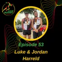 Episode 53 - Luke and Jordan Harreld