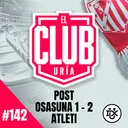 POST OSASUNA 1 - 2 ATLETI | Club Uría #142