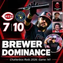 Game 141 - Brewers 10, Reds 7 (Reds Blow Another Lead)