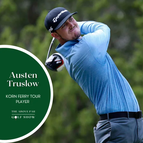 #10: Austen Truslow - Korn Ferry Tour Player