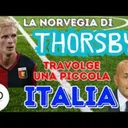 La NORVEGIA di THORSBY travolge l'ITALIA. TOLJAN a un passo dal GRIFONE. VIEIRA, firma imminente