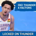 Who Are the X FACTORS for OKC Thunder To REACH ITS CEILING