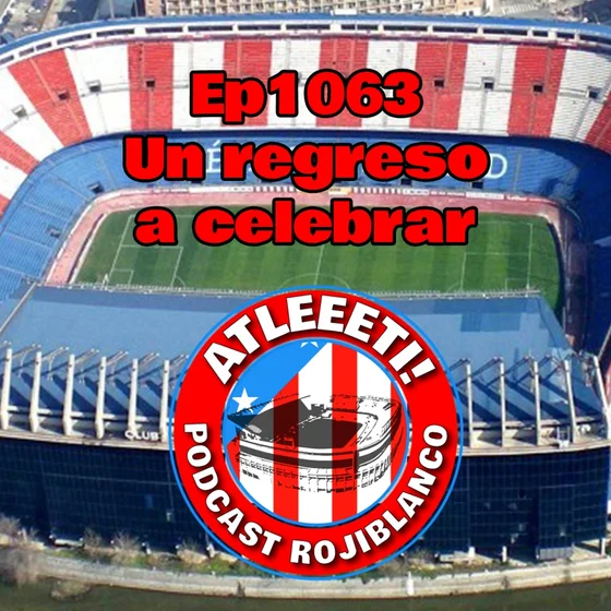 Ep1063: Un regreso a celebrar
