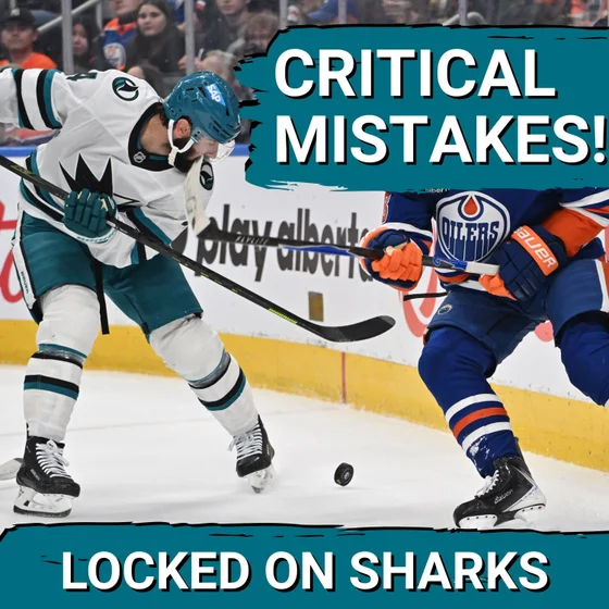 MISTAKES: San Jose Sharks Critical Errors COST Them Playoff Statement vs Oilers—Will Smith Struggles