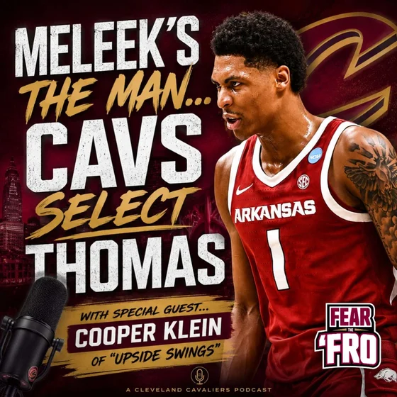 Meleek's The Man: Cavs Select Thomas (with Cooper Klein of "Upside Swings")