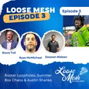 Roster Loopholes, Summer Box Chaos & Austin Shanks