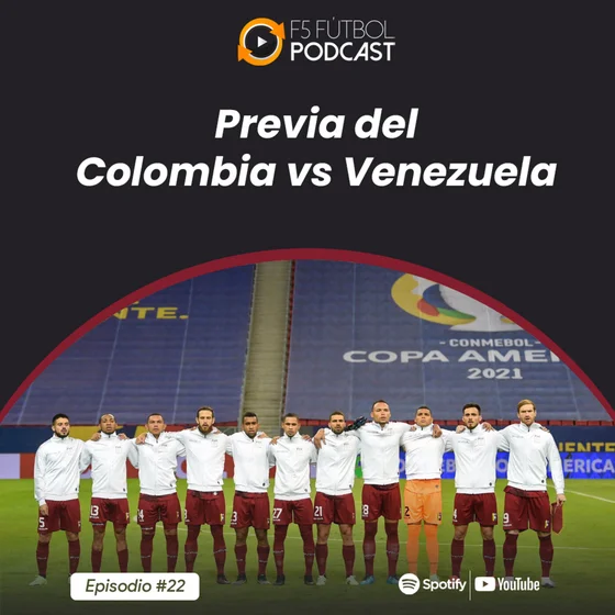 Ep. 22 - Previa del Colombia vs Venezuela