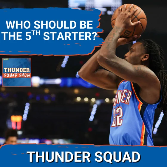 THUNDER SQUAD SHOW: OKC's 5th Starter Should Be WHO? + Bennett Stirtz Scouting Report