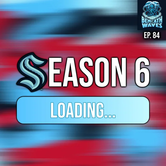 Bring On Seattle Kraken Season 6!  |  Episode 84