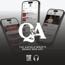 The Anfield Wrap's Brand New App | Ask Me Anything