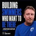 Building Swimmers Who Want To Be There: Jonathan Kaplan