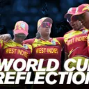 West Indies Women's Weekly: A World Cup reflection