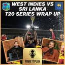 West Indies vs Sri Lanka T20 Series Wrap Up | PowettPlay Podcast