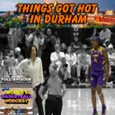 Episode 55: Things Got Hot in Durham