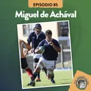 S4 Ep85: XV RUGBY CLUB #85 CON MIGUEL DE ACHAVAL