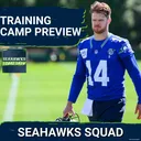 SEAHAWKS SQUAD SHOW: Seattle Seahawks 2026 TRAINING CAMP PREVIEW