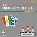 Ep. 08 - Ninguém recua (Pt. 1)