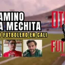 El camino de la mechita | Turismo futbolero en Cali