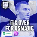 Episode 10 - It’s Over For Osmajic.