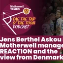 Jens Berthel Askou is Motherwell manager REACTION and expert view from Denmark