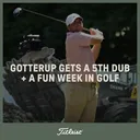 1181: Gotterup gets a 5th dub + a fun week in golf