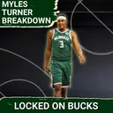MAKE OR BREAK: Can Bucks’ Myles Turner REGAIN Form or Was Last Season His New Normal?