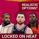 Kyrie, Jrue or LaVine: Could the Heat Actually Land Another All-Star?