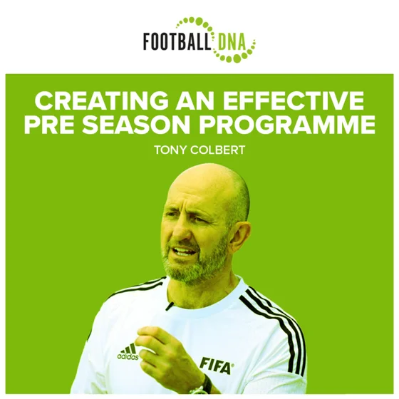 Football Coaching: Creating An Effective Pre Season Programme