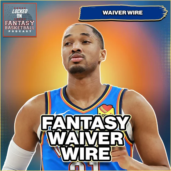 Wiggins, Kuminga, Moody, Cisse? | The Fantasy Waiver Wire Adds & Drops